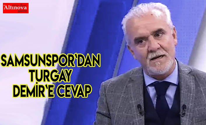 Samsunspor`dan Turgay Demir`e cevap