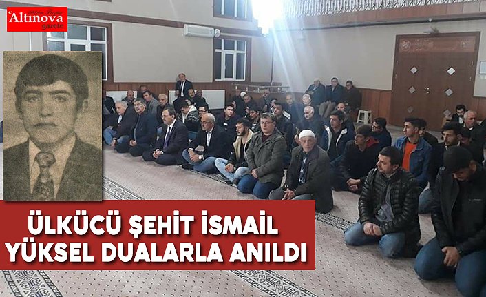 Ülkücü Şehit İsmail Yüksel dualarla anıldı