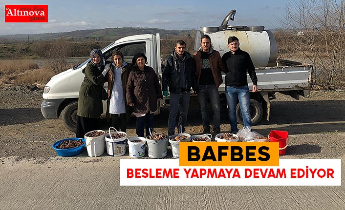 BAFBES BESLEME YAPMAYA DEVAM EDİYOR