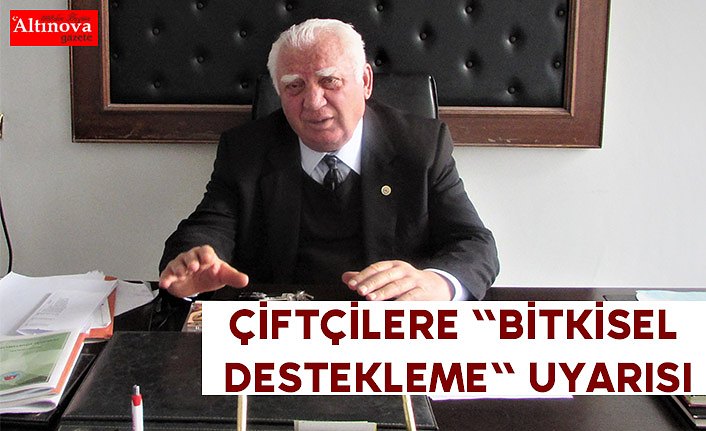 Çiftçilere "bitkisel destekleme" uyarısı