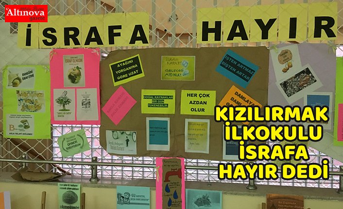 KIZILIRMAK İLKOKULU İSRAFA HAYIR DEDİ