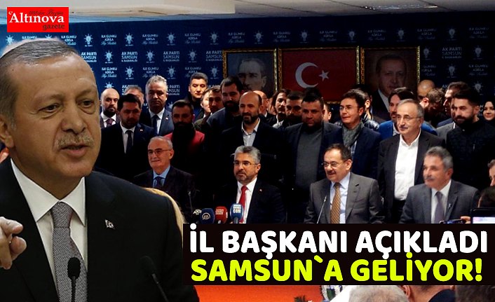 Samsun`a geliyor