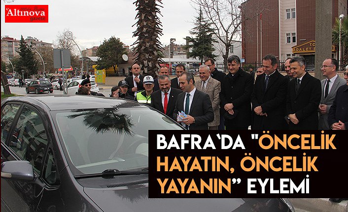 Bafra`da "Öncelik Hayatın, Öncelik Yayanın” Eylemi