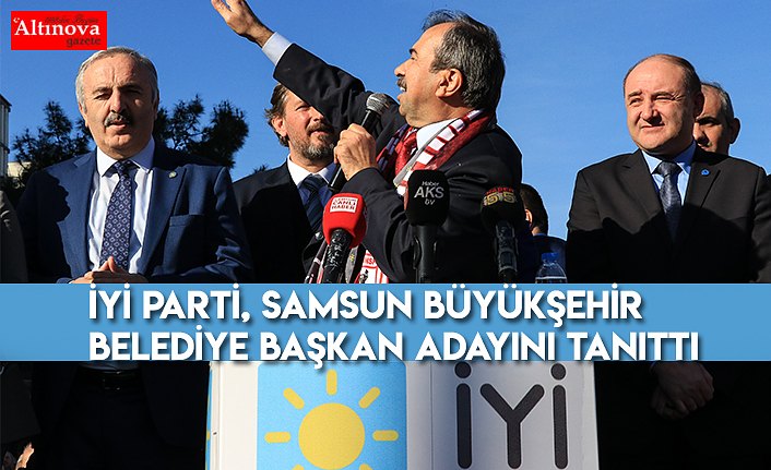 İYİ Parti, Samsun Büyükşehir Belediye Başkan adayını tanıttı