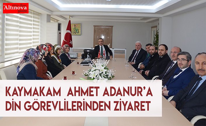 KAYMAKAM  AHMET ADANUR’A DİN GÖREVLİLERİNDEN ZİYARET