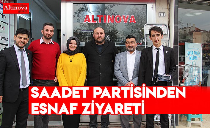 Saadet Partisinden esnaf ziyareti