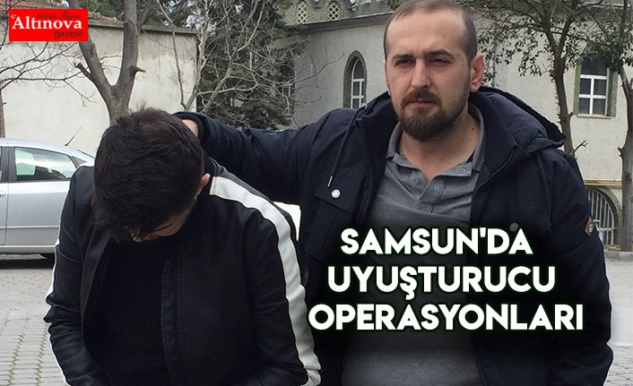 Samsun'da uyuşturucu operasyonları