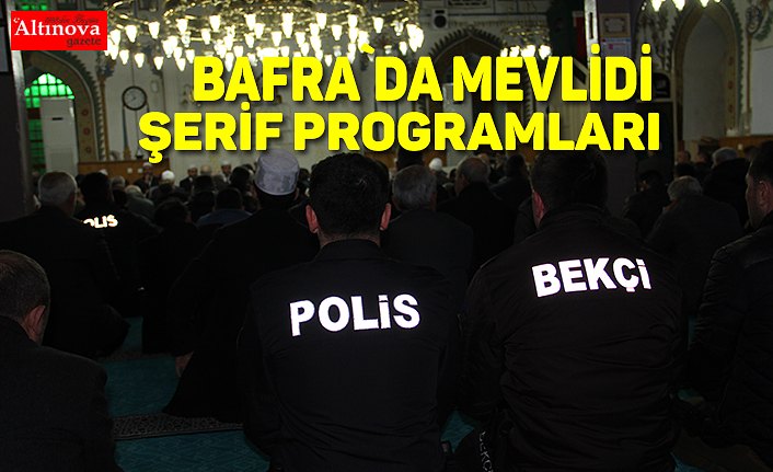 BAFRA`DA MEVLİDİ ŞERİF PROGRAMLARI