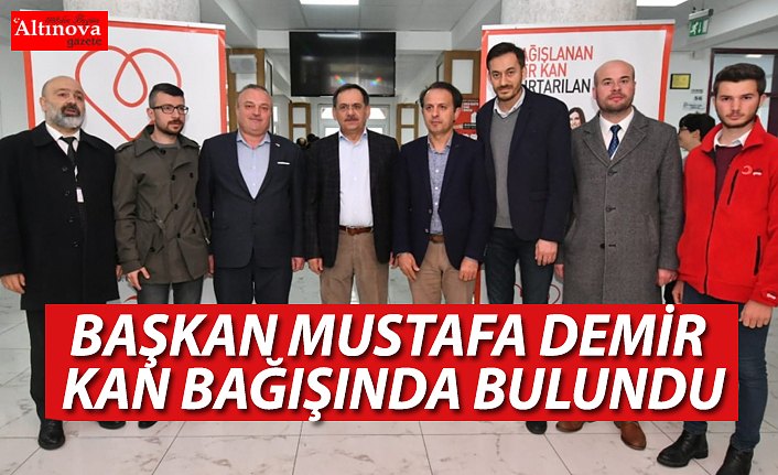 BAŞKAN MUSTAFA DEMİR KAN BAĞIŞINDA BULUNDU