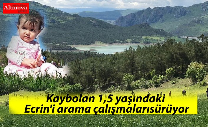 Kaybolan 1,5 yaşındaki Ecrin'i arama çalışmalarısürüyor