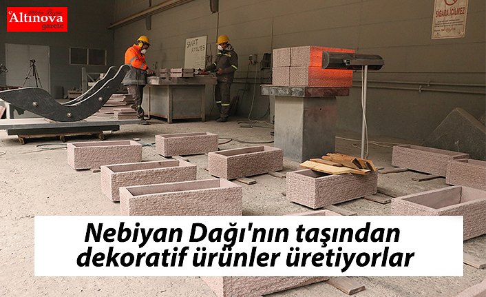 Nebiyan Dağı'nın taşından dekoratif ürünler üretiyorlar