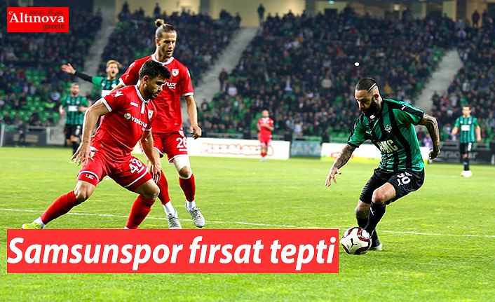 Samsunspor fırsat tepti