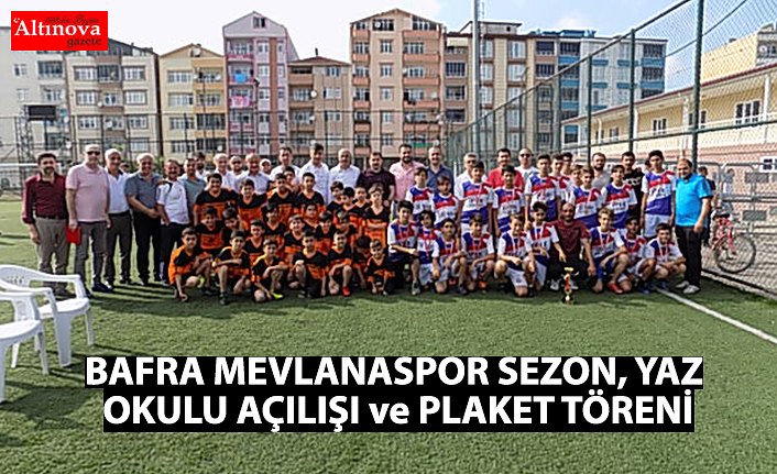 BAFRA MEVLANASPOR SEZON, YAZ OKULU AÇILIŞI ve PLAKET TÖRENİ