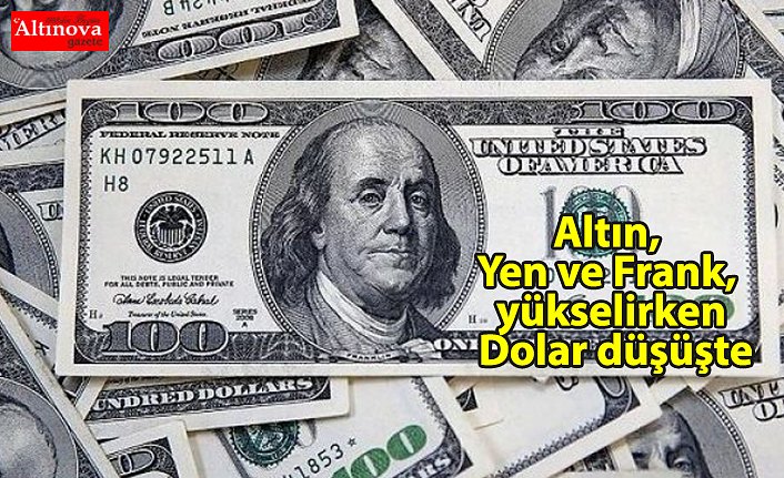 Altın, Yen ve Frank, yükselirken Dolar düşüşte