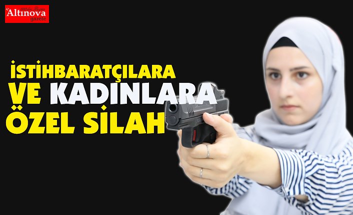 İstihbaratçılara ve kadınlara özel Canik marka silah