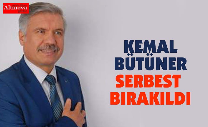 KEMAL BÜTÜNER SERBEST BIRAKILDI