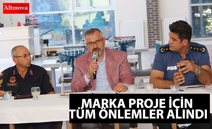 MARKA PROJE İÇİN TÜM ÖNLEMLER ALINDI