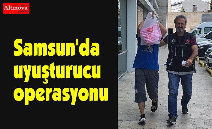 Samsun'da uyuşturucu operasyonu