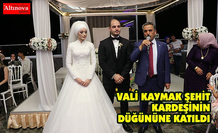 Vali Kaymak şehit kardeşinin düğününe katıldı