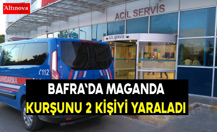 BAFRA'DA MAGANDA KURŞUNU 2 KİŞİYİ YARALADI