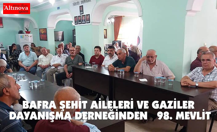 BAFRA ŞEHİT AİLELERİ VE GAZİLER DAYANIŞMA DERNEĞİNDEN  98. MEVLİT