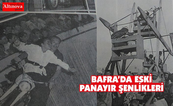 BAFRA’DA ESKİ PANAYIR ŞENLİKLERİ