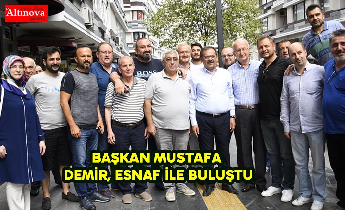 Başkan Mustafa Demir, esnaf ile buluştu