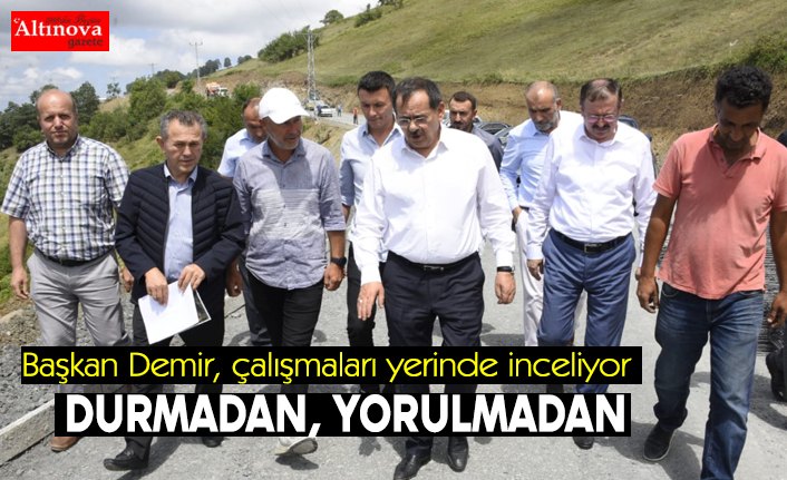 Başkan Demir, çalışmaları yerinde inceliyor