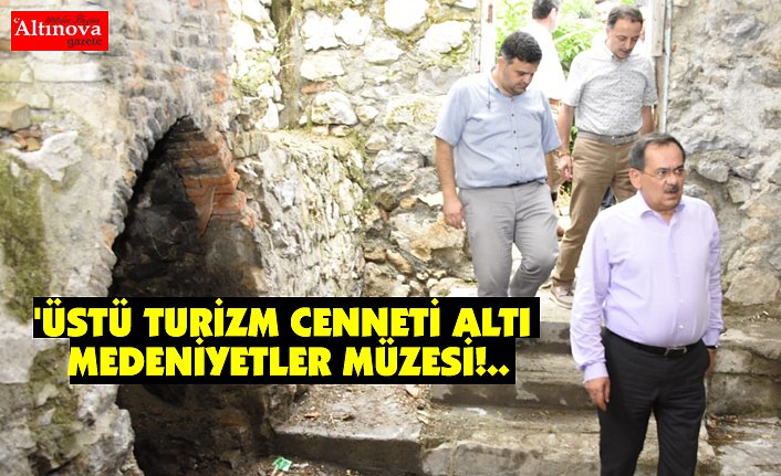 'ÜSTÜ TURİZM CENNETİ ALTI MEDENİYETLER MÜZESİ!..