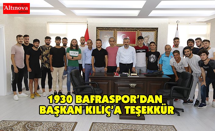 1930 BAFRASPOR’DAN BAŞKAN KILIÇ’A TEŞEKKÜR