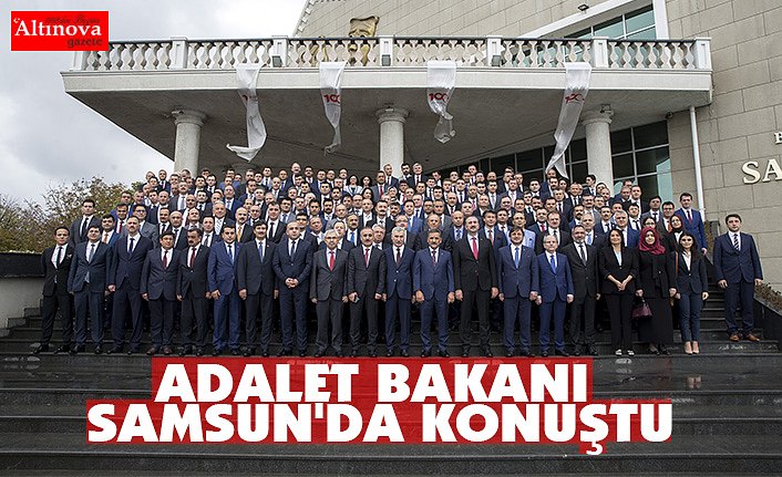 ADALET BAKANI SAMSUN'DA KONUŞTU