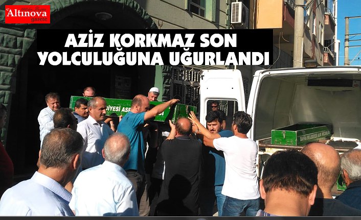 AZİZ KORKMAZ SON YOLCULUĞUNA UĞURLANDI