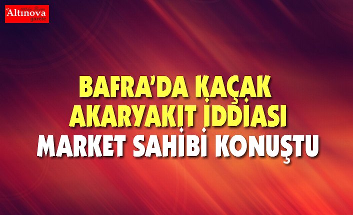 Bafra'da kaçak akaryakıt iddiasına operasyon