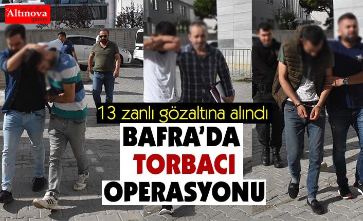 Bafra'da "torbacı" operasyonu