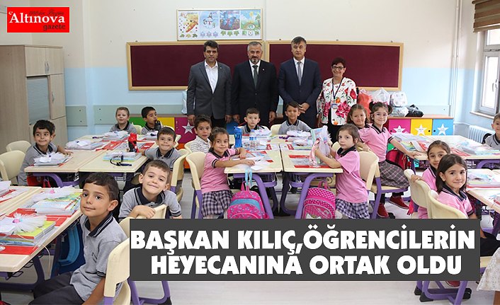 BAŞKAN KILIÇ,ÖĞRENCİLERİN HEYECANINA ORTAK OLDU