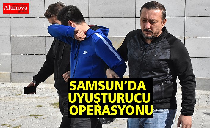 Samsun'da uyuşturucu operasyonu