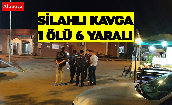 Silahlı kavga: 1 ölü, 6 yaralı