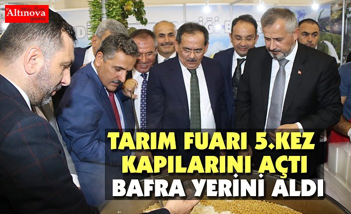 TARIM FUARI 5.KEZ KAPILARINI AÇTI. BAFRA YERİNİ ALDI