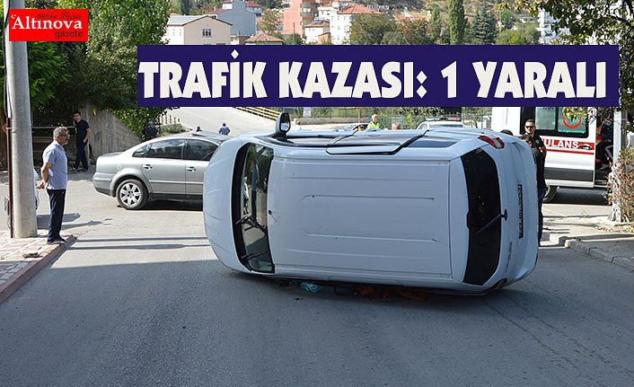 TRAFİK KAZASI: 1 YARALI