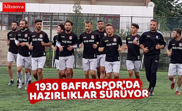 1930 BAFRASPOR'DA HAZIRLIKLAR SÜRÜYOR