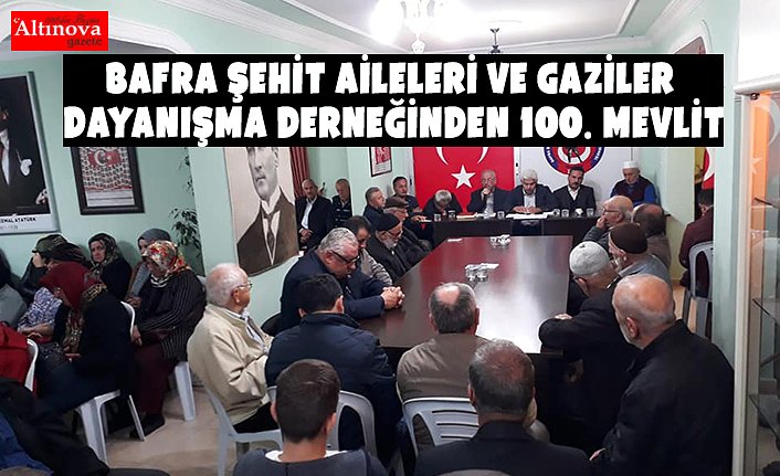 BAFRA ŞEHİT AİLELERİ VE GAZİLER DAYANIŞMA DERNEĞİNDEN 100. MEVLİT