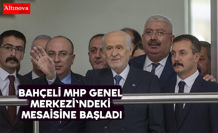 Bahçeli MHP Genel Merkezi'ndeki mesaisine başladı