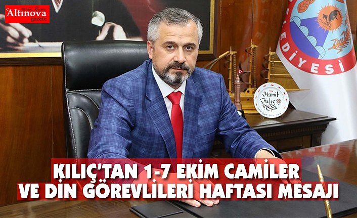 KILIÇ'TAN 1-7 EKİM CAMİLER VE DİN GÖREVLİLERİ HAFTASI MESAJI