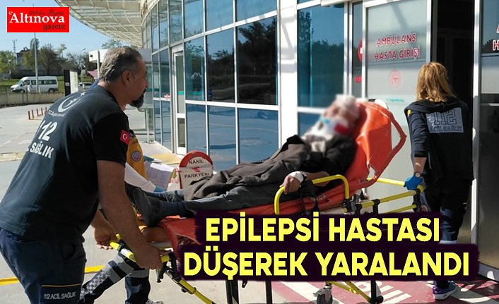 EPİLEPSİ HASTASI DÜŞEREK YARALANDI