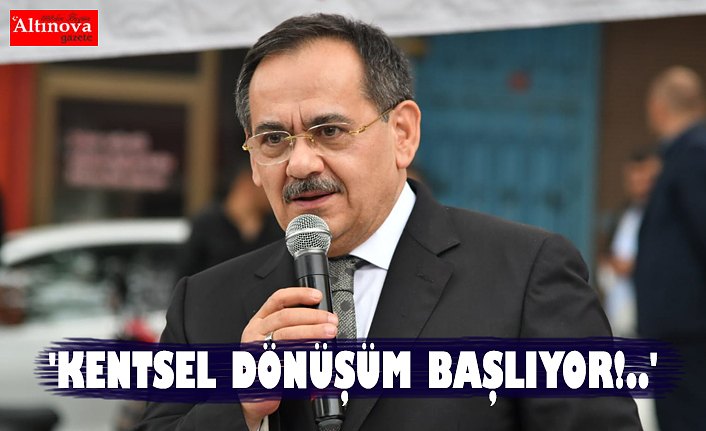 'KENTSEL DÖNÜŞÜM BAŞLIYOR!..'