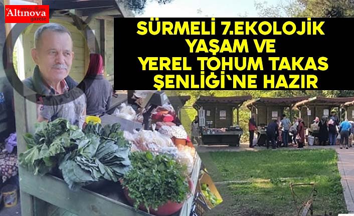 Sürmeli 7.Ekolojik Yaşam Ve Yerel Tohum Takas Şenliği'ne Hazır