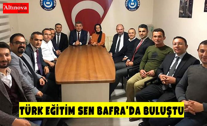 TÜRK EĞİTİM SEN BAFRA'DA BULUŞTU