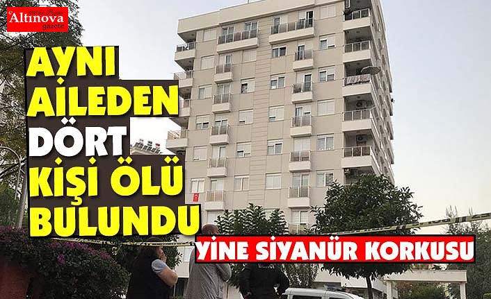 Aynı aileden ikisi çocuk dört kişi evlerinde ölü bulundu