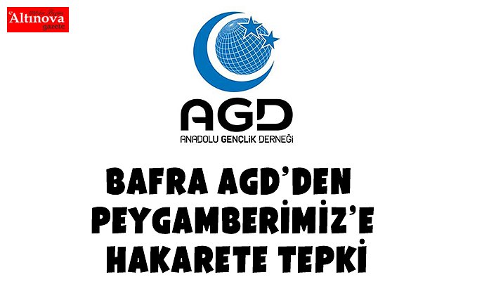 BAFRA AGD’DEN PEYGAMBERİMİZ’E HAKARETE TEPKİ