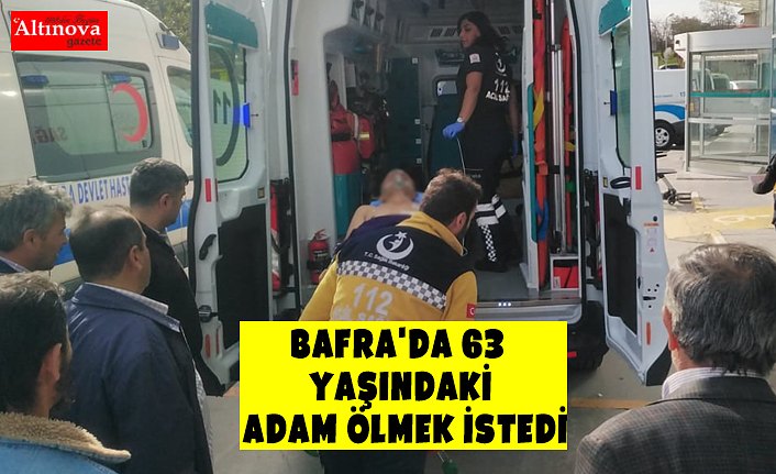 Bafra'da 63 Yaşındaki Adam Ölmek istedi